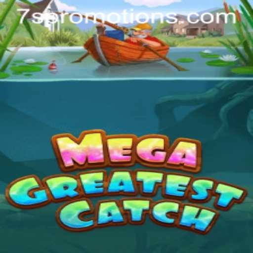 MegaGreatestCatch: Dive into the Action-Packed Adventure with a Twist of 7S